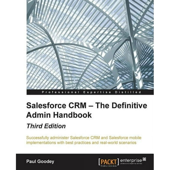 Salesforce CRM - The Definitive Admin Handbook - Third Edition (Paperback)