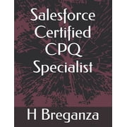 Salesforce Certified CPQ Specialist, Paperback