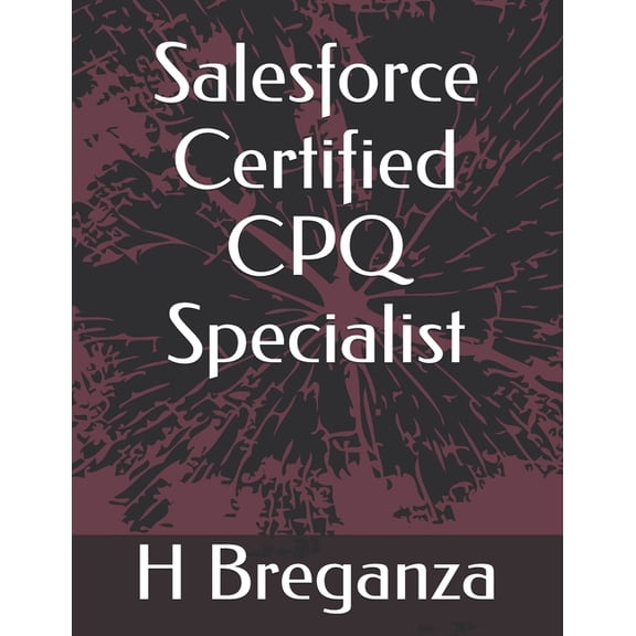 Salesforce Certified CPQ Specialist, (Paperback)