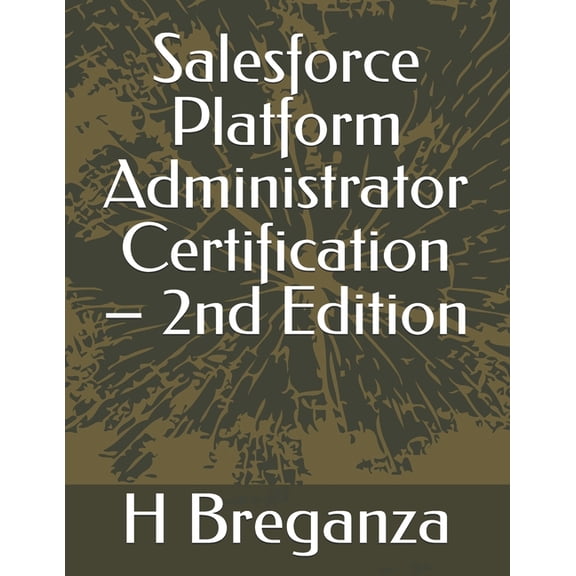 Salesforce Platform Administrator Certification - 2nd Edition, (Paperback)
