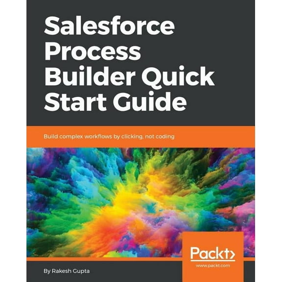 Salesforce Process Builder Quick Start Guide, (Paperback)