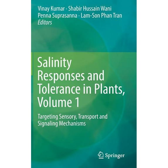 Salinity Responses and Tolerance in Plants, Volume 1: Targeting Sensory, Transport and Signaling Mechanisms, (Hardcover)