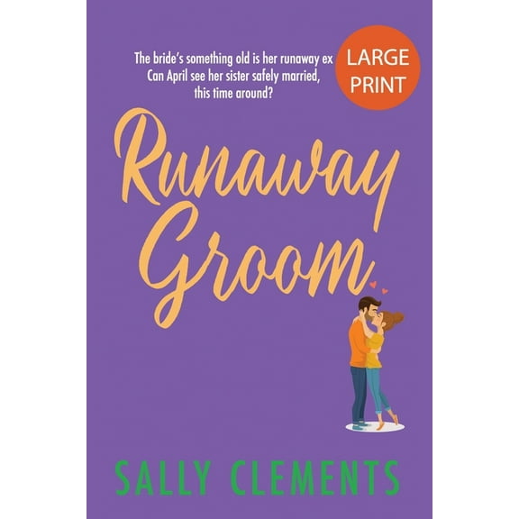 Sally Clements Large Print Editions Runaway Groom: The Logan Series, Book 1: Large Print Edition, Book 1, (Paperback)