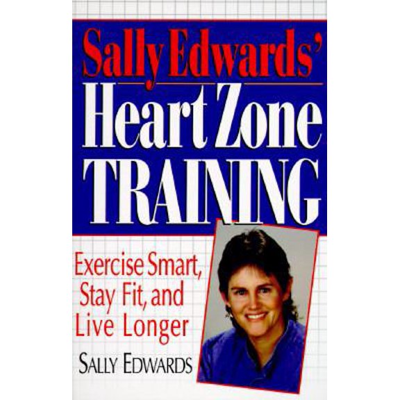 Pre-Owned Sally Edwards' Heart Zone Training: Exercise Smart, Stay Fit and Live Longer (Paperback) 1558505520 9781558505520