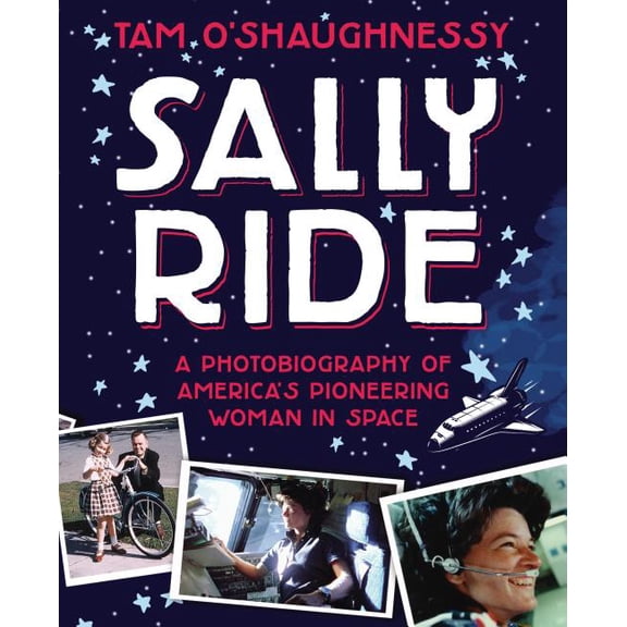 Sally Ride: A Photobiography of America's Pioneering Woman in Space (Paperback)