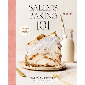 Sally's Baking 101: Foolproof Recipes from Easy to Advanced (Hardcover)