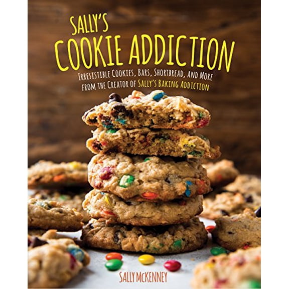 Pre-Owned Sally's Cookie Addiction : Irresistible Cookies, Cookie Bars, Shortbread, and More from the Creator of Sally's Baking Addiction (Hardcover) 9781631063077
