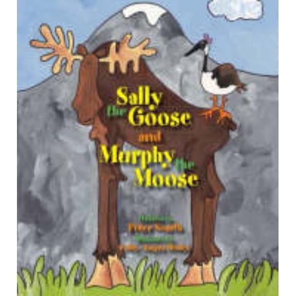 Sally the Goose and Murphy the Moose, (Paperback)