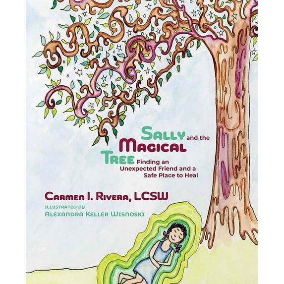 Sally and the Magical Tree: Finding an Unexpected Friend and a Safe Place to Heal, (Hardcover)