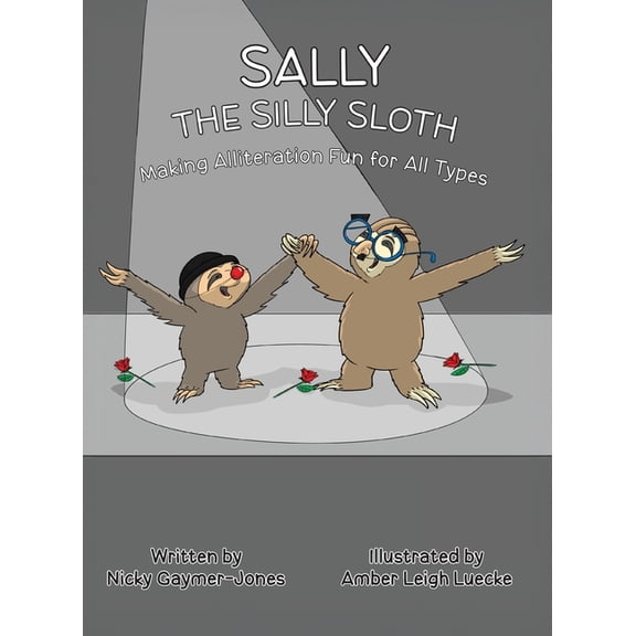 Sally the Silly Sloth: Books for Early Readers, Making Alliteration Fun!, (Hardcover)