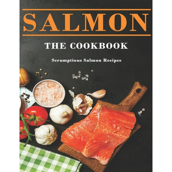 Salmon Cookbook: Scrumptious Salmon Recipes (Paperback)