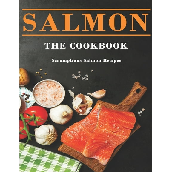 Salmon Cookbook: Scrumptious Salmon Recipes (Paperback)