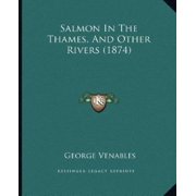 Salmon In The Thames, And Other Rivers 1874 Paperback