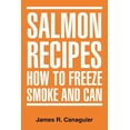 thumbnail image 1 of Salmon Recipes How to Freeze Smoke and Can, 1 of 1