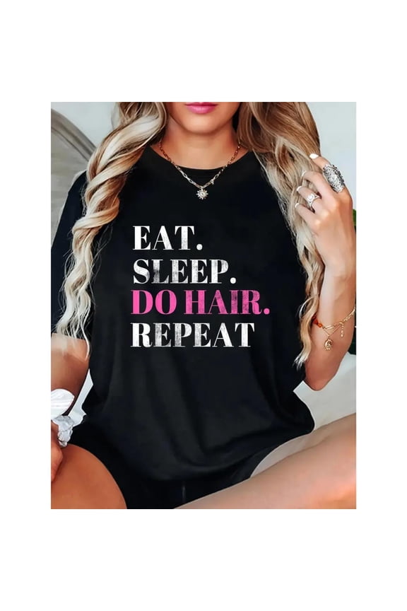 Salon Humor Women's T-Shirt 'Eat Sleep Do Hair Repeat' Cotton Graphic Tees Apparel Comfort Work Tops Black,5XL