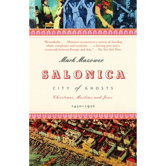Pre-Owned Salonica, City of Ghosts: Christians, Muslims and Jews 1430-1950 (Paperback 9780375727382) by Mark Mazower