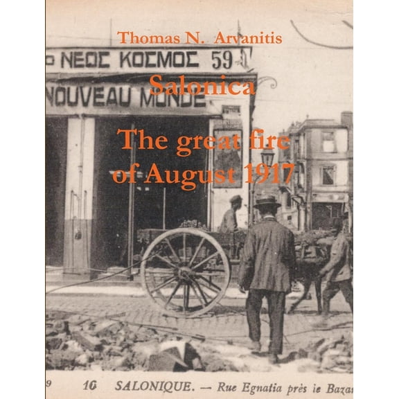 Salonica The great fire of August 1917, (Paperback)