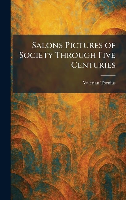 Salons Pictures of Society Through Five Centuries, (Hardcover)