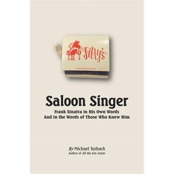 Saloon Singer: Frank Sinatra in His Own Words And in the Words of Those Who Knew Him (Paperback)