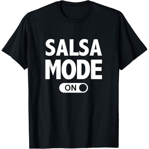 Salsa Dance T-Shirt Funny Dancing Mode On T-Shirt men and women can wear, black, white, gifts
