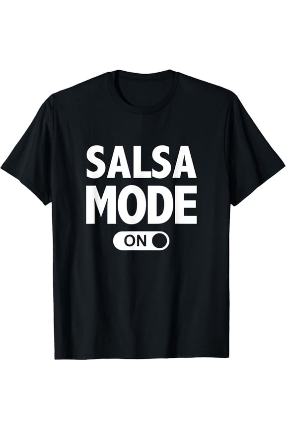 Salsa Dance T-Shirt Funny Dancing Mode On T-Shirt men and women can wear, black, white, gifts