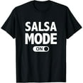 thumbnail image 1 of Salsa Dance T-Shirt Funny Dancing Mode On, 1 of 3