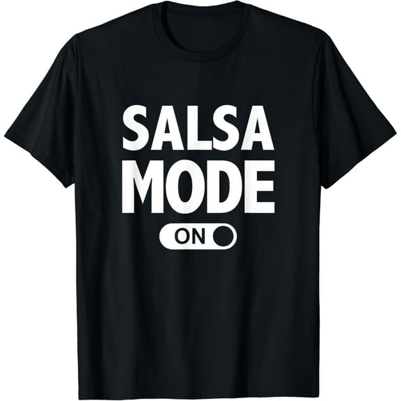 Salsa Dance T-Shirt Funny Dancing Mode On