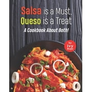 Salsa is a Must, Queso is a Treat A Cookbook About Both! Paperback