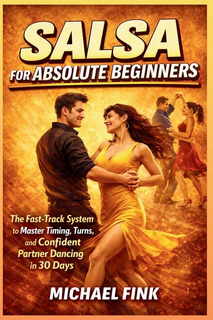 Salsa for Absolute Beginners: The Fast-Track System to Master Timing ...