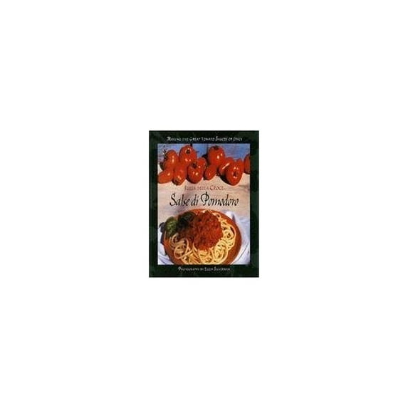 Pre-Owned Salse Di Pomodoro: Making the Great Tomato Sauces of Italy (Paperback) 0811809307 9780811809306