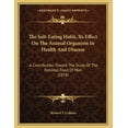 thumbnail image 1 of The Salt-Eating Habit, Its Effect On The Animal Organism In Health And Disease : A Contribution Toward The Study Of The Rational Food Of Man (1878) (Paperback), 1 of 1