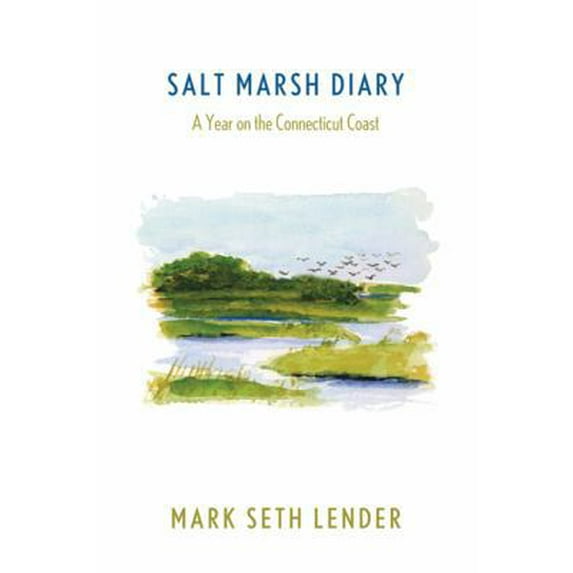 Pre-Owned Salt Marsh Diary: A Year on the Connecticut Coast (Hardcover) 0312656017 9780312656010