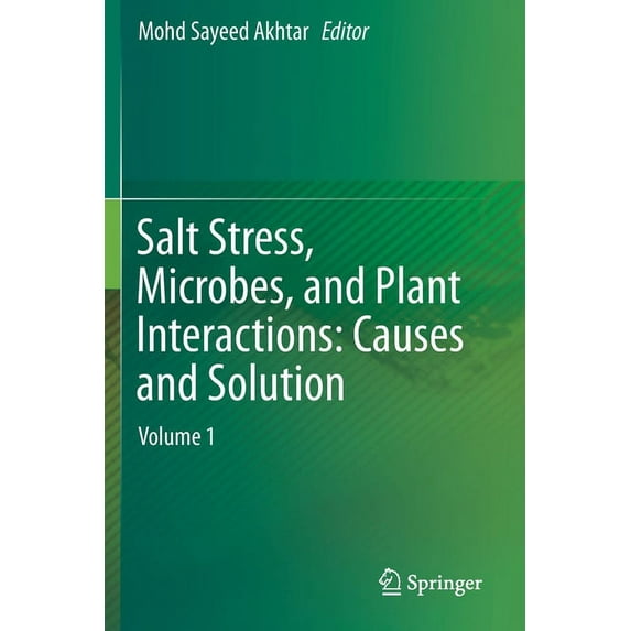 Salt Stress, Microbes, and Plant Interactions: Causes and Solution: Volume 1, (Paperback)