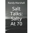 thumbnail image 1 of Salt Talks: Salty At 70 (Paperback) by Randy Marshall, 1 of 1