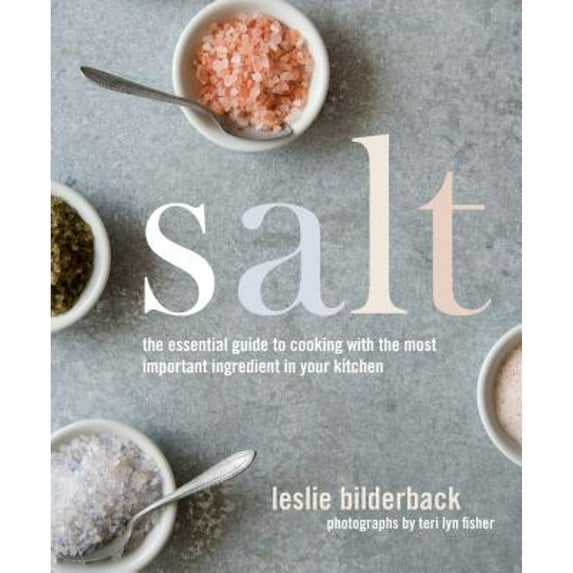Pre-Owned Salt: The Essential Guide to Cooking with the Most Important Ingredient in Your Kitchen (Hardcover) 1250088712 9781250088710