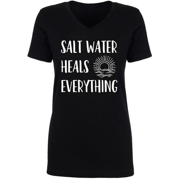 Salt Water Heals Everything Womens V-Neck T-Shirt