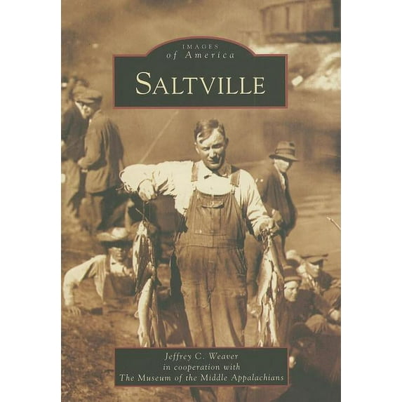 Saltville (Paperback) by Jeffrey C Weaver, The Museum of the Middle Appalachians