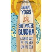 Saltwater Buddha A Surfer's Quest to Find Zen on the Sea, Paperback