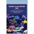 thumbnail image 1 of Saltwater Fish: The Complete Handbook On How To Raising And Caring For Saltwater Fish (Paperback), 1 of 1