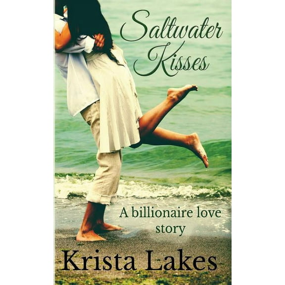 Saltwater Kisses: A billionaire love story, (Paperback)
