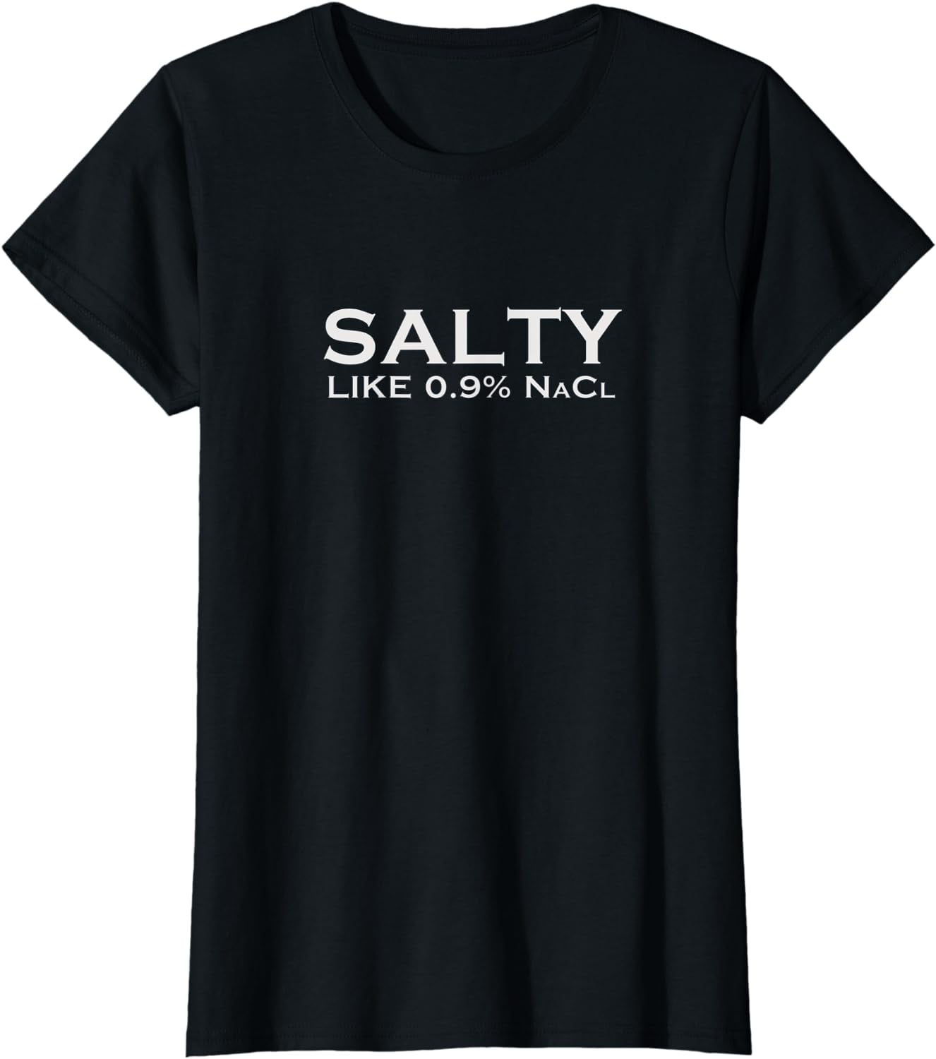 Salty like normal saline 0 9 nacl nurse medical funny wear t shirt