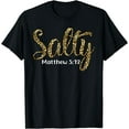 thumbnail image 1 of Salty Matthew 5:13 Christian Faith Bible Verse T-Shirt Black 3X-Large, 1 of 4