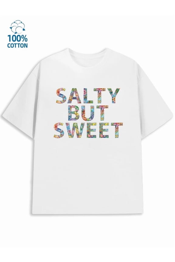 Salty Sweet Tee mens funny humor 180G 100% Cotton white y2k sixty years old Casual Unisex Shirt Crewneck tshirts Vintage Unisex Shirt Crewneck tshirts