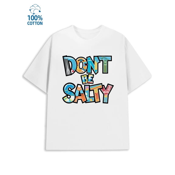 Don't Be Salty men's retro 180G 100% Cotton white aesthetic vintage Trendy Unisex Shirt Printed tshirts Funny Unisex Shirt Short Sleeve tshirts Vintage Unisex Shirt Crewneck tshirts
