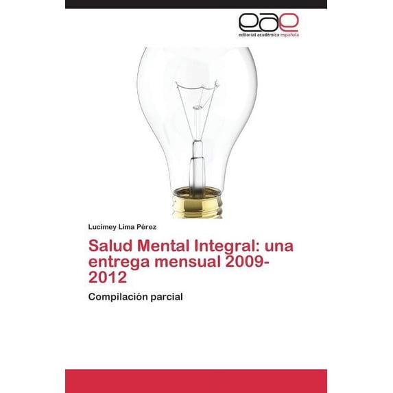 Salud Mental Integral: Una Entrega Mensual 2009-2012 (Paperback)