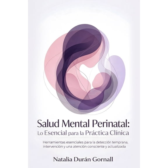 Salud Mental Perinatal: Lo Esencial para la Prctica Clnica: Herramientas esenciales para la deteccin temprana, interv, (Paperback)