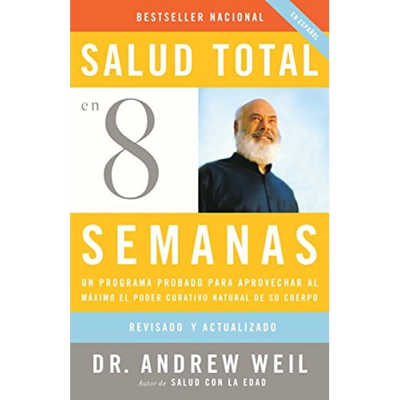 Pre-Owned Salud Total En Ocho Semanas / Eight Weeks to Optimum Health: Un Programa Probado Para Aprovechar Al Mximo El Poder Curativo Natural de Su Cuerpo (Paperback) 0307278840 9780307278845