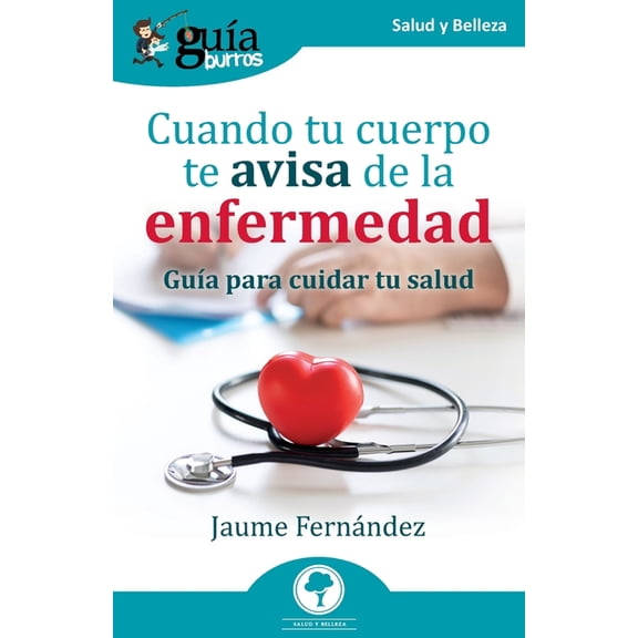 Salud Y Belleza GuaBurros: Cuando tu cuerpo te avisa de la enfermedad: Gua para cuidar tu salud, (Paperback)