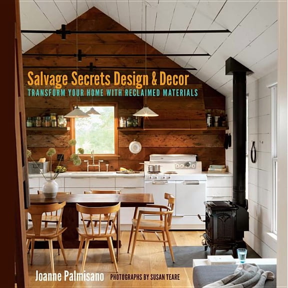 Salvage Secrets Design & Decor: Transform Your Home with Reclaimed Materials, (Paperback)