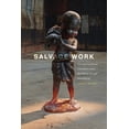 thumbnail image 1 of Salvage Work: U.S. and Caribbean Literatures Amid the Debris of Legal Personhood, (Hardcover), 1 of 1